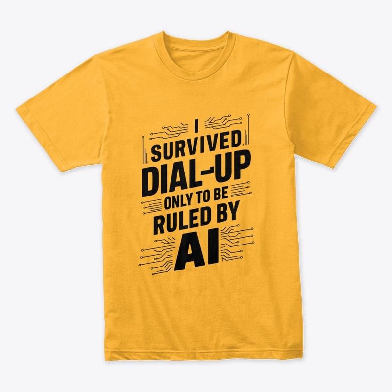 Survived Dial Up Only To Be Ruled By AI